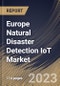 Europe Natural Disaster Detection IoT Market Size, Share & Industry Trends Analysis Report by Component, Application, Communication System, End User, Country and Growth Forecast, 2022-2028 - Product Thumbnail Image