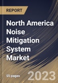 North America Noise Mitigation System Market Size, Share & Industry Trends Analysis Report by Product Type, Application, Country and Growth Forecast, 2022-2028- Product Image