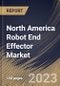 North America Robot End Effector Market Size, Share & Industry Trends Analysis Report by Type, Vertical, Robot Type, Application, Country and Growth Forecast, 2022-2028 - Product Thumbnail Image