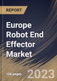 Europe Robot End Effector Market Size, Share & Industry Trends Analysis Report by Type, Vertical, Robot Type, Application, Country and Growth Forecast, 2022-2028- Product Image
