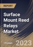 Surface Mount Reed Relays Market Size, Share & Industry Trends Analysis Report by End User, Coil Voltage, Regional Outlook and Forecast, 2022-2028- Product Image