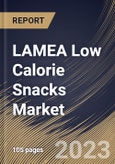 LAMEA Low Calorie Snacks Market Size, Share & Industry Trends Analysis Report by Distribution Channel, Type, Packaging Type, Nature, Country and Growth Forecast, 2022-2028- Product Image