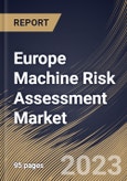 Europe Machine Risk Assessment Market Size, Share & Industry Trends Analysis Report by Enterprise Size, Type, Vertical, Country and Growth Forecast, 2022-2028- Product Image