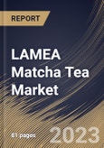 LAMEA Matcha Tea Market Size, Share & Industry Trends Analysis Report by Product Type, Form, Nature, Distribution Channel, Country and Growth Forecast, 2022-2028- Product Image