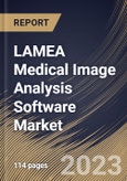 LAMEA Medical Image Analysis Software Market Size, Share & Industry Trends Analysis Report by Type, Modality, End User, Application, Country and Growth Forecast, 2022-2028- Product Image