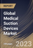 Global Medical Suction Devices Market Size, Share & Industry Trends Analysis Report by Portability, Vacuum Systems, Application, End-use, Regional Outlook and Forecast, 2022-2028- Product Image