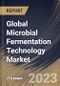 Global Microbial Fermentation Technology Market Size, Share & Industry Trends Analysis Report by Application, End User, Regional Outlook and Forecast, 2022-2028 - Product Image