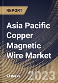 Asia Pacific Copper Magnetic Wire Market Size, Share & Industry Trends Analysis Report by Industry, Type, Country and Growth Forecast, 2022-2028- Product Image