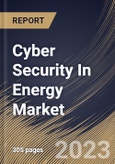 Cyber Security In Energy Market Size, Share & Industry Trends Analysis Report by End User, Organization Size, Deployment Type, Component, Regional Outlook and Forecast, 2022-2028- Product Image