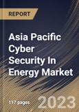 Asia Pacific Cyber Security In Energy Market Size, Share & Industry Trends Analysis Report by End User, Organization Size, Deployment Type, Component, Country and Growth Forecast, 2022-2028- Product Image