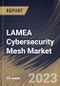 LAMEA Cybersecurity Mesh Market Size, Share & Industry Trends Analysis Report by Offering, Vertical, Deployment Mode, Enterprise Size, Country and Growth Forecast, 2022-2028 - Product Thumbnail Image