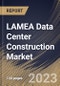 LAMEA Data Center Construction Market Size, Share & Industry Trends Analysis Report by Tier Type, End-Use, Type, Country and Growth Forecast, 2022-2028 - Product Thumbnail Image