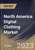 North America Digital Clothing Market Size, Share & Industry Trends Analysis Report by Transaction, Technology, Application, Country and Growth Forecast, 2022-2028- Product Image