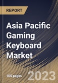 Asia Pacific Gaming Keyboard Market Size, Share & Industry Trends Analysis Report by Distribution Channel, Product Type, Connectivity Type, Price point, Country and Growth Forecast, 2022-2028- Product Image