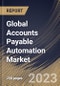 Global Accounts Payable Automation Market Size, Share & Industry Trends Analysis Report by Component, Deployment Mode, Organization Size, Vertical, Regional Outlook and Forecast, 2022-2028 - Product Image