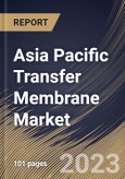 Asia Pacific Transfer Membrane Market Size, Share & Industry Trends Analysis Report by Product, Application, End-User, Country and Growth Forecast, 2022-2028- Product Image