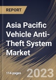 Asia Pacific Vehicle Anti-Theft System Market Size, Share & Industry Trends Analysis Report by Technology, Vehicle Type, Sales Channel, Product, Country and Growth Forecast, 2022-2028- Product Image