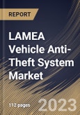 LAMEA Vehicle Anti-Theft System Market Size, Share & Industry Trends Analysis Report by Technology, Vehicle Type, Sales Channel, Product, Country and Growth Forecast, 2022-2028- Product Image