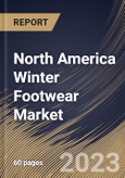 North America Winter Footwear Market Size, Share & Industry Trends Analysis Report by Type, Distribution Channel, End User, Country and Growth Forecast, 2022-2028- Product Image