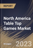 North America Table Top Games Market Size, Share & Industry Trends Analysis Report by Type, Distribution Channel, Application, Country and Growth Forecast, 2022-2028- Product Image