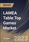 LAMEA Table Top Games Market Size, Share & Industry Trends Analysis Report by Type, Distribution Channel, Application, Country and Growth Forecast, 2022-2028- Product Image