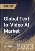Global Text-to-Video AI Market Size, Share & Industry Trends Analysis Report by Component, End User, Vertical, Deployment Type, Organization Size, Regional Outlook and Forecast, 2022-2028- Product Image