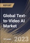 Global Text-to-Video AI Market Size, Share & Industry Trends Analysis Report by Component, End User, Vertical, Deployment Type, Organization Size, Regional Outlook and Forecast, 2022-2028 - Product Thumbnail Image