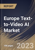 Europe Text-to-Video AI Market Size, Share & Industry Trends Analysis Report by Component, End User, Vertical, Deployment Type, Organization Size, Country and Growth Forecast, 2022-2028- Product Image