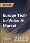 Europe Text-to-Video AI Market Size, Share & Industry Trends Analysis Report by Component, End User, Vertical, Deployment Type, Organization Size, Country and Growth Forecast, 2022-2028 - Product Thumbnail Image