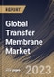 Global Transfer Membrane Market Size, Share & Industry Trends Analysis Report by Product, Application, End-User, Regional Outlook and Forecast, 2022-2028 - Product Thumbnail Image