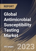 Global Antimicrobial Susceptibility Testing Market Size, Share & Industry Trends Analysis Report by Application, Method, Type, End User, Product, Regional Outlook and Forecast, 2022-2028- Product Image
