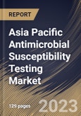 Asia Pacific Antimicrobial Susceptibility Testing Market Size, Share & Industry Trends Analysis Report by Application, Method, Type, End User, Product, Country and Growth Forecast, 2022-2028- Product Image