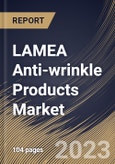 LAMEA Anti-wrinkle Products Market Size, Share & Industry Trends Analysis Report by Type, Active Ingredients, Distribution Channel, Country and Growth Forecast, 2022-2028- Product Image