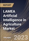 LAMEA Artificial Intelligence in Agriculture Market Size, Share & Industry Trends Analysis Report by Technology, Application, Offering, Country and Growth Forecast, 2022-2028- Product Image
