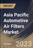 Asia Pacific Automotive Air Filters Market Size, Share & Industry Trends Analysis Report by End User, Product, Application, Country and Growth Forecast, 2022-2028- Product Image