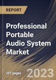 Professional Portable Audio System Market Size, Share & Industry Trends Analysis Report by Distribution Channel, Application, Equipment, Usage, Regional Outlook and Forecast, 2022-2028- Product Image
