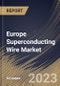 Europe Superconducting Wire Market Size, Share & Industry Trends Analysis Report by Type, Sales Channel, End User, Country and Growth Forecast, 2022-2028 - Product Thumbnail Image