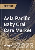 Asia Pacific Baby Oral Care Market Size, Share & Industry Trends Analysis Report by Type, End User, Distribution Channel, Country and Growth Forecast, 2022-2028- Product Image