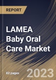 LAMEA Baby Oral Care Market Size, Share & Industry Trends Analysis Report by Type, End User, Distribution Channel, Country and Growth Forecast, 2022-2028- Product Image