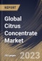 Global Citrus Concentrate Market Size, Share & Industry Trends Analysis Report by Nature, Source, Form, Sales Channel, End-use, Regional Outlook and Forecast, 2022-2028 - Product Thumbnail Image