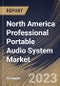North America Professional Portable Audio System Market Size, Share & Industry Trends Analysis Report by Distribution Channel, Application, Equipment, Usage, Country and Growth Forecast, 2022-2028 - Product Thumbnail Image