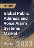 Global Public Address and Voice Alarm Systems Market Size, Share & Industry Trends Analysis Report by Type, Component, Technology, Vertical, Regional Outlook and Forecast, 2022-2028- Product Image