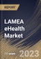 LAMEA eHealth Market Size, Share & Industry Trends Analysis Report by Product, End User, Country and Growth Forecast, 2022-2028 - Product Image