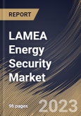 LAMEA Energy Security Market Size, Share & Industry Trends Analysis Report by Component, Technology, Power Plant, Country and Growth Forecast, 2022-2028- Product Image
