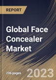 Global Face Concealer Market Size, Share & Industry Trends Analysis Report by Type, Distribution Channel, End User, Gender, Regional Outlook and Forecast, 2022-2028- Product Image