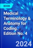 Medical Terminology & Anatomy for Coding. Edition No. 4- Product Image