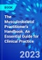 The Musculoskeletal Practitioner's Handbook. An Essential Guide for Clinical Practice - Product Thumbnail Image