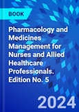 Pharmacology and Medicines Management for Nurses and Allied Healthcare Professionals. Edition No. 5- Product Image