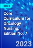 Core Curriculum for Oncology Nursing. Edition No. 7- Product Image