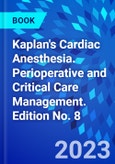 Kaplan's Cardiac Anesthesia. Perioperative and Critical Care Management. Edition No. 8- Product Image